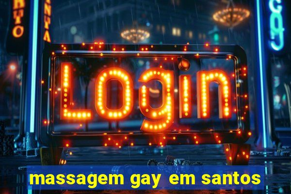 massagem gay em santos